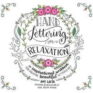 Hand Lettering for Relaxation, by Amy Latta (BOOK)